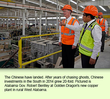 The Chinese have landed. After years of chasing ghosts, Chinese investments in the South in 2014 grew 20-fold. Pictured is Alabama Gov. Robert Bentley at Golden Dragon's new copper plant in rural West Alabama. 